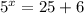 {5}^{x} = 25 + 6