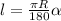 l= \frac{ \pi R}{180} \alpha