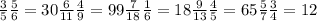 \frac{3}{5} \frac{5}{6} НОК= 30 \frac{6}{11} \frac{4}{9} НОК=99&#10; \frac{7}{18} \frac{1}{6} НОК=18&#10; \frac{9}{13} \frac{4}{5} НОК=65&#10; \frac{5}{7} \frac{3}{4} НОК=12