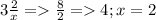 3 \frac{2}{x} = \frac{8}{2} = 4 ; x = 2