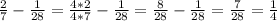 \frac{2}{7} - \frac{1}{28} = \frac{4*2}{4*7} - \frac{1}{28} = \frac{8}{28} - \frac{1}{28} = \frac{7}{28} = \frac{1}{4}