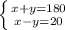 \left \{ {{x+y=180}\atop{x-y=20}} \right.