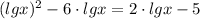 ( lg x )^2- 6\cdot lgx =2\cdot lgx - 5