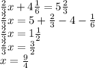 \frac{2}{3}x+4\frac{1}{6}=5\frac{2}{3}\\\frac{2}{3}x=5+\frac{2}{3}-4-\frac{1}{6}\\\frac{2}{3}x=1\frac{1}{2}\\\frac{2}{3}x=\frac{3}{2}\\x=\frac{9}{4}