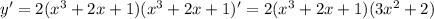 y'=2(x^3+2x+1)(x^3+2x+1)'=2(x^3+2x+1)(3x^2+2)