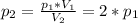 p_{2}= \frac{p_{1}*V_{1}}{V_{2}}=2*p_{1}