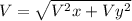 V= \sqrt{ V^{2}x + Vy^{2} }