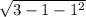 \sqrt{3-1- 1^{2} }