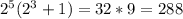 2^{5}(2^3+1)=32*9=288