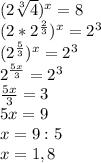 (2\sqrt[3]{4})^x=8\\\&#10;(2*2^{\frac{2}{3}})^x=2^3\\\&#10;(2^\frac{5}{3})^x=2^3\\\&#10;2^\frac{5x}{3}=2^3\\\&#10;\frac{5x}{3}=3\\\&#10;5x=9\\\&#10;x=9:5\\\&#10;x=1,8