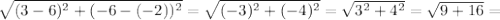 \sqrt{(3-6)^2+(-6-(-2))^2} =\sqrt{(-3)^2+(-4)^2}=\sqrt{3^2+4^2}=\sqrt{9+16}=