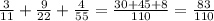 \frac{3}{11}+ \frac{9}{22}+ \frac{4}{55}= \frac{30+45+8}{110} = \frac{83}{110}