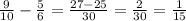 \frac{9}{10} - \frac{5}{6}= \frac{27-25}{30} = \frac{2}{30}= \frac{1}{15}