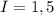 I=1,5