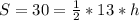 S=30=\frac{1}{2}*13*h