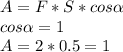 A=F*S*cos \alpha \\ cos \alpha =1\\&#10;A=2*0.5=1