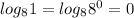 log_{8} 1=log_{8}8^{0}=0