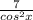 \frac{7}{ cos^{2}x}