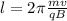 l=2 \pi \frac{mv}{qB}