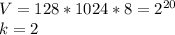 V=128*1024*8=2^{20}\\k=2