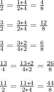 \frac{1}{2}=\frac{1*4}{2*4}=\frac{4}{8}\\\\\frac{3}{2}=\frac{3*4}{2*4}=\frac{12}{8}\\\\\frac{3}{4}=\frac{3*2}{4*2}=\frac{6}{8}\\\\\frac{13}{4}=\frac{13*2}{4*2}=\frac{26}{8}\\\\\frac{11}{2}=\frac{11*4}{2*4}=\frac{44}{8}