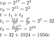 v_B=2^{17}=2^{4}\\v_p=2^{15}=2^2\\t=t_1+t_2\\t_1= \frac{512}{2^4}= \frac{2^9}{2^4}=2^5=32\\t_2= \frac{4*2^{10}}{2^2}=2^{10}\\t=32+1024=1056c