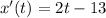 x' (t)=2t-13