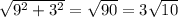 \sqrt{ 9^{2} + 3^{2} } = \sqrt{90} = 3 \sqrt{10}