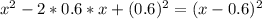 x^{2}-2*0.6*x+(0.6)^{2}=(x-0.6)^{2}