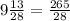 9 \frac{13}{28} = \frac{265}{28}