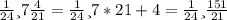 \frac{1}{24} и 7 \frac{4}{21} = \frac{1}{24} и 7*21+4 = \frac{1}{24} и \frac{151}{21}