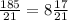 \frac{185}{21} = 8 \frac{17}{21}