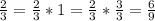 \frac{2}{3}= \frac{2}{3}*1= \frac{2}{3}* \frac{3}{3}= \frac{6}{9}