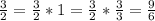 \frac{3}{2}= \frac{3}{2}*1= \frac{3}{2}* \frac{3}{3}= \frac{9}{6}