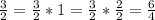 \frac{3}{2}= \frac{3}{2}*1= \frac{3}{2}* \frac{2}{2}= \frac{6}{4}