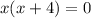 x(x+4) =0