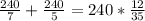 \frac{240}{7} + \frac{240}{5}=240* \frac{12}{35}