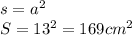 s=a^{2}\\&#10;S=13 ^{2} = 169 cm^{2}