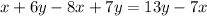 x+6y-8x+7y=13y-7x