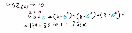 Как перевести числа из одной системы счисления в другую: 1) 452, с основанием 6,перевести в 10, 2) в