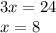 3x = 24 \\ x = 8