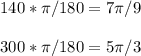 140*\pi /180=7\pi/9\\\\300*\pi/180=5\pi/3