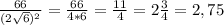 \frac{66}{(2 \sqrt{6})^2 } = \frac{66}{4*6}= \frac{11}{4}=2 \frac{3}{4}=2,75