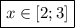 \boxed{x\in[2;3]}