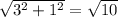 \sqrt{3^2+1^2}=\sqrt{10}