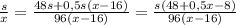 \frac{s}{x}= \frac{48s+0,5s(x-16)}{96(x-16)}=\frac{s(48+0,5x-8)}{96(x-16)}