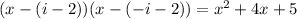 (x-(i-2))(x-(-i-2))=x^2+4x+5