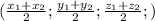 ( \frac{ x_{1} + x_{2} }{2} ;\frac{ y_{1} + y_{2} }{2} ;\frac{ z_{1} + z_{2} }{2} ;)