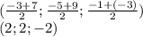 ( \frac{-3+7}{2} ;\frac{-5+9}{2};\frac{-1+(-3)}{2}) \\ (2;2;-2)