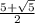 \frac{5+ \sqrt{5} }{2}